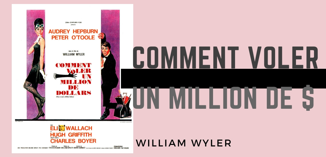Comment voler un million de dollars, William Wyler - comedieromantique.com