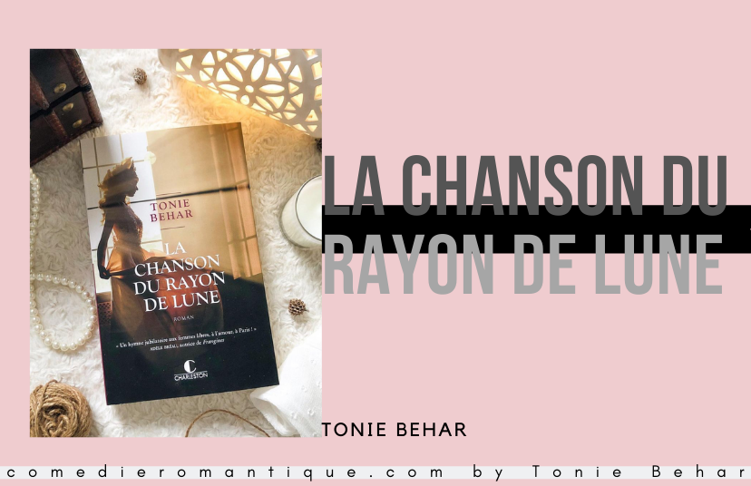 La Chanson du Rayon de lune de Tonie Behar. présentation sur comedie romantique