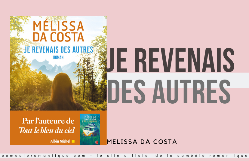 Critique Du Livre Je Revenais Des Autres Je revenais des autres de Mélissa Da Costa - comedieromantique.com