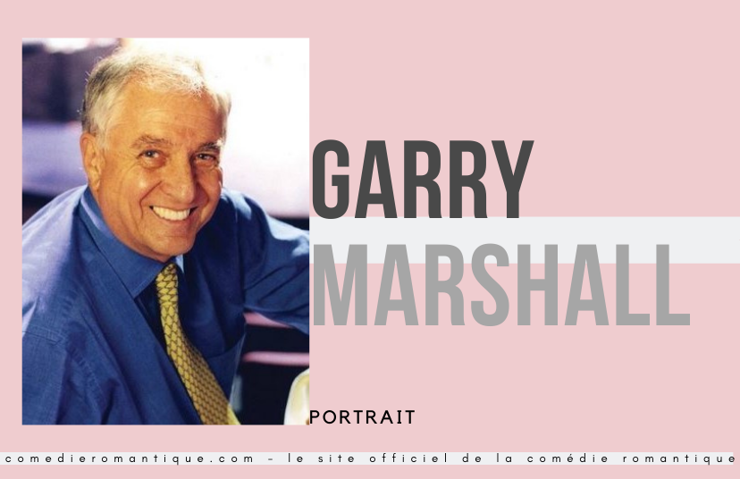 Garry Marshall sur le site officiel de la comédie romantique