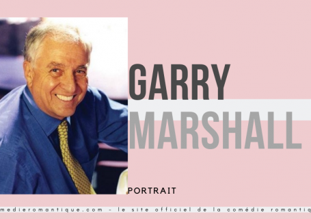 Garry Marshall pour le site officiel de la comédie romantique