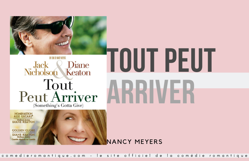 Tout peut arriver Une coédie romantique de Nancy Meyers