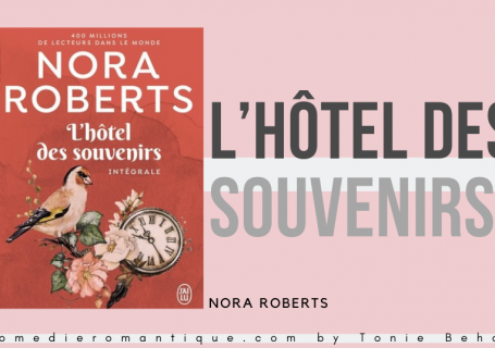 L'hôtel des souvenirs de Nora Robert pour le site officiel de la comédie romantique