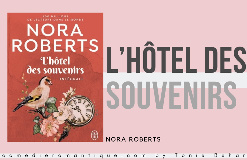 L'hôtel des souvenirs de Nora Robert pour le site officiel de la comédie romantique